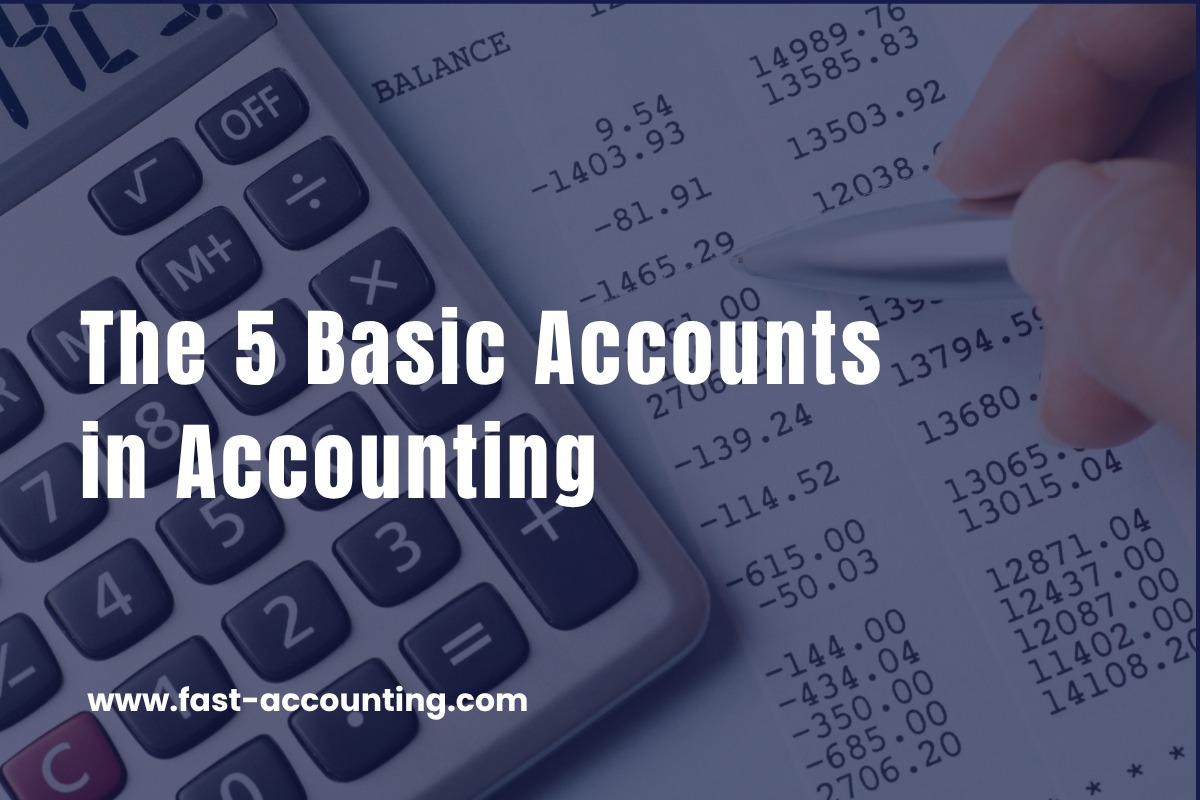 The 5 Basic Accounts in Accounting: Complete Guide for Beginners - Fast ...