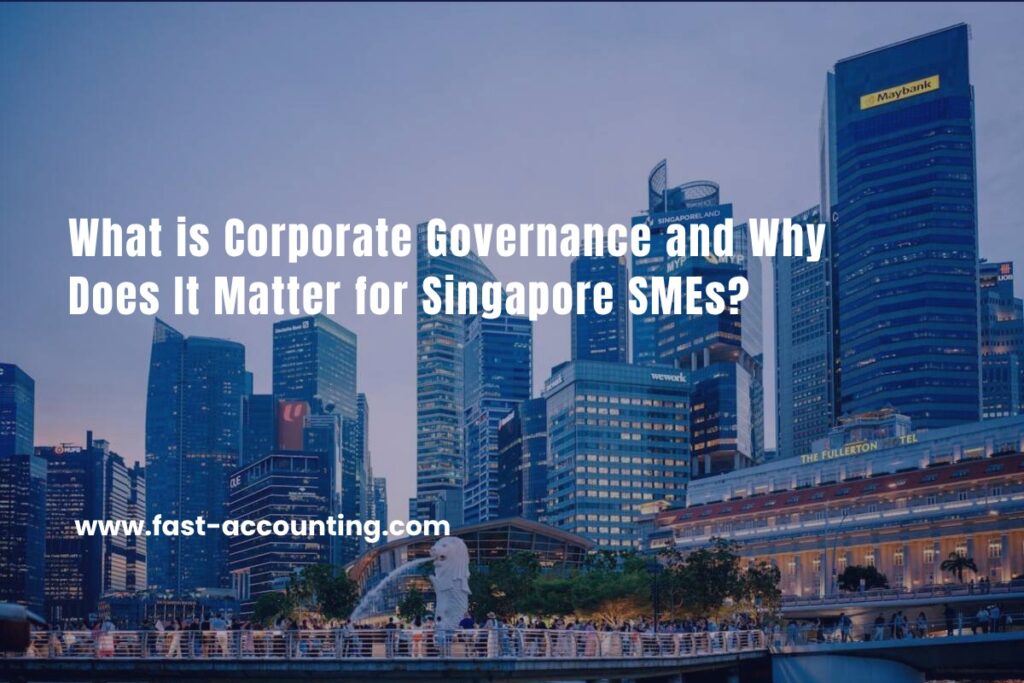 What is Corporate Governance and Why Does It Matter for Singapore SMEs?