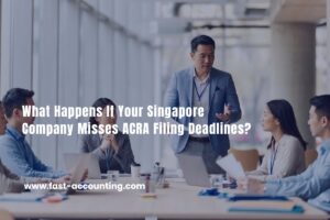What Happens If Your Singapore Company Misses ACRA Filing Deadlines?