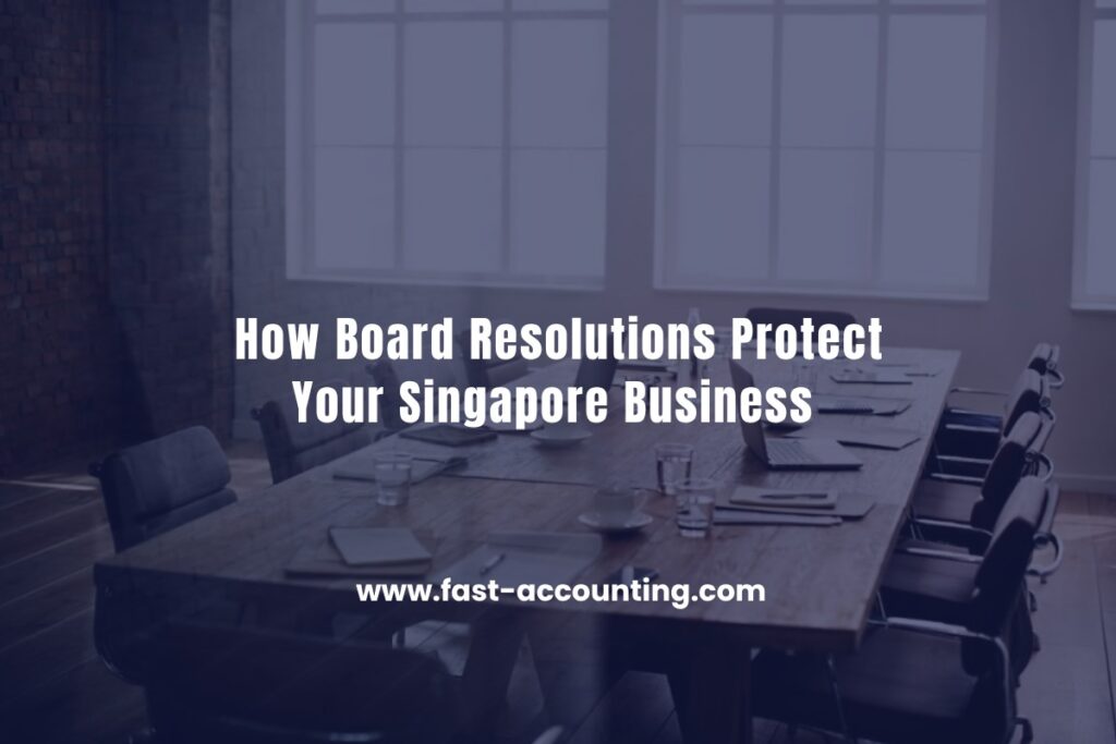 How Board Resolutions Protect Your Singapore Business