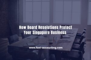 How Board Resolutions Protect Your Singapore Business