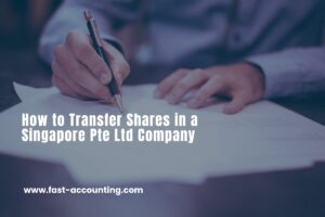 How to Transfer Shares in a Singapore Pte Ltd Company