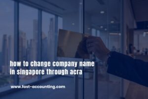 How to change your company name in singapore through acra