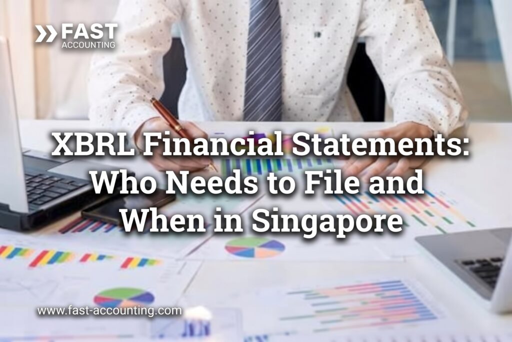 XBRL Financial Statements: Who Needs to File and When in Singapore