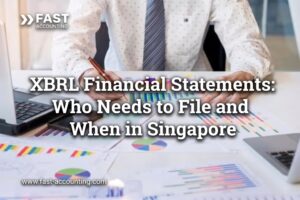 XBRL Financial Statements: Who Needs to File and When in Singapore